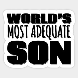 World's Most Adequate Son Sticker